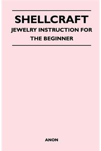 Shellcraft - Jewelry Instruction for the Beginner