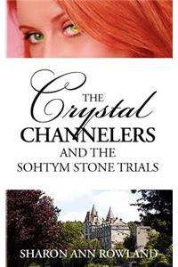 Crystal Channelers and the Sohtym Stone Trials