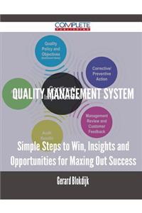 Quality Management System - Simple Steps to Win, Insights and Opportunities for Maxing Out Success