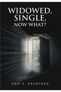 Widowed, Single, Now What?