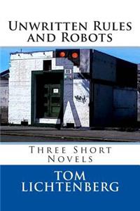 Unwritten Rules and Robots: Three Short Novels