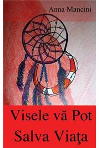 Visele Va Pot Salva Viata