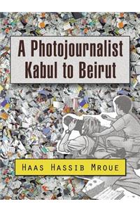 Photojournalist Kabul to Beirut