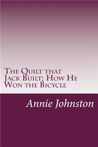 Quilt that Jack Built; How He Won the Bicycle