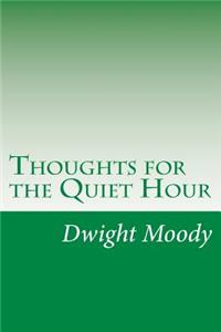 Thoughts for the Quiet Hour