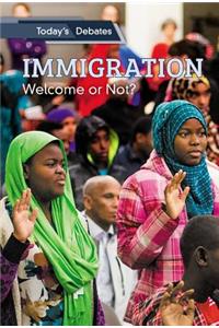 Immigration: Welcome or Not?
