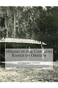 Mining in the Cascades Range of Oregon