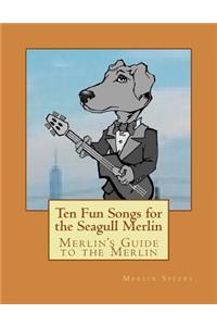 Merlin's Guide to the Merlin - 10 Fun Songs for the Seagull Merlin