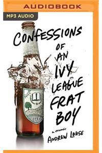 Confessions of an Ivy League Frat Boy