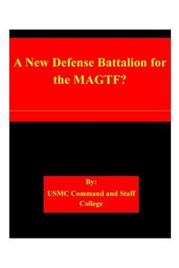 New Defense Battalion for the MAGTF?