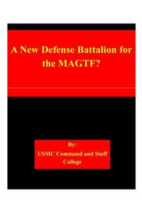 New Defense Battalion for the MAGTF?