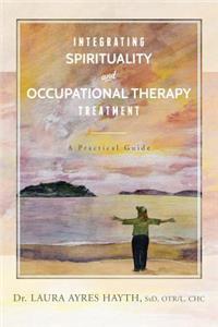 Integrating Spirituality and Occupational Therapy Treatment