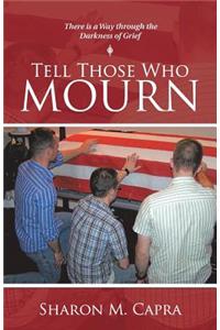 Tell Those Who Mourn