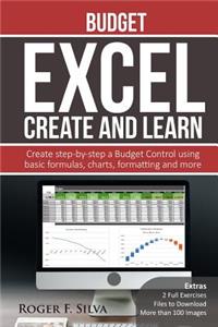 Excel Create and Learn - Budget: Create Step-By-Step a Budget Control. Extras: More Than 100 Images And, 2 Full Exercises.