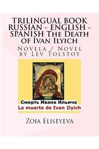 TRILINGUAL BOOK RUSSIAN - ENGLISH - SPANISH The Death of Ivan Ilyich