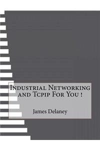 Industrial Networking and Tcpip For You !