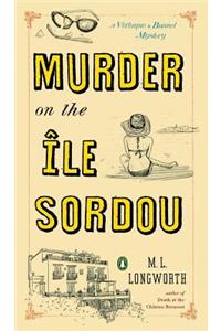 Murder on the Ile Sordou: A Verlaque and Bonnet Mystery