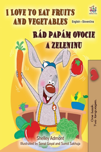 I Love to Eat Fruits and Vegetables (English Slovak Bilingual Children's Book)