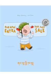 ¡Por aqui entra, Por aqui sale! ནང་ལུ་ཕྱི་ཁ་ལུ།