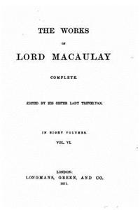 works of Lord Macaulay complete, Volume VI