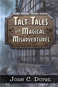 Talt Tales and Magical Misadventures