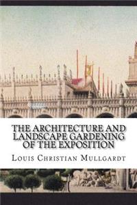 The Architecture and Landscape Gardening of the Exposition