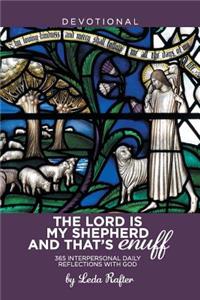 Lord Is My Shepherd and That's Enuff
