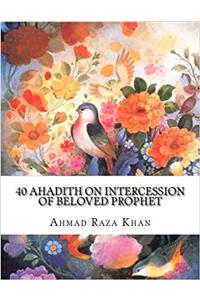 40 Ahadith on Intercession of Beloved Prophet