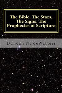 The Bible, The Stars, The Signs, The Prophecies of Scripture