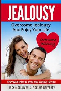 Jealousy. Overcome jealousy and enjoy your life!