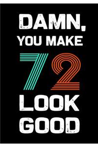 Damn, You Make 72 Look Good