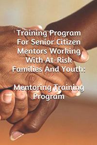Training Program For Senior Citizen Mentors Working With At-Risk Families And Youth