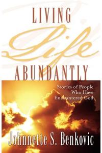 Living Life Abundantly: Stories of People Who Encountered God