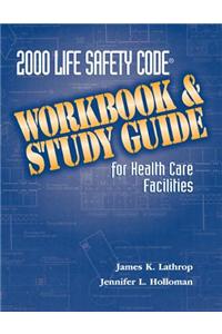 2000 Life Safety Code Workbook and Study Guide for Health Care Facilities