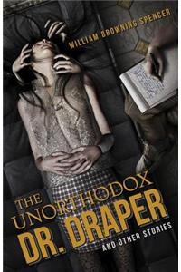 The Unorthodox Dr. Draper and Other Stories
