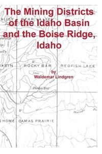 Mining Districts of the Idaho Basin and the Boise Ridge, Idaho