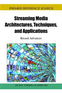 Streaming Media Architectures, Techniques, and Applications