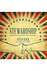 Stewardship: Choosing Service Over Self-Interest