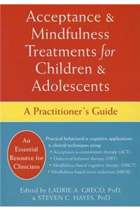 Acceptance and Mindfulness Treatments for Children and Adolescents