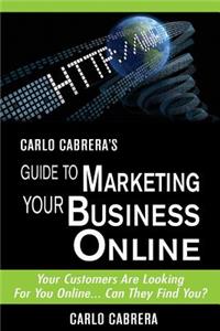 Carlo Cabrera's Guide to Marketing Your Business Online