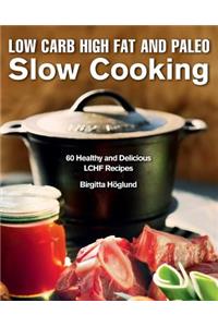 Low Carb High Fat and Paleo Slow Cooking