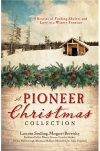 A Pioneer Christmas Collection: 9 Stories of Finding Shelter and Love in a Wintry Frontier