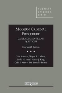 Modern Criminal Procedure, Cases, Comments, & Questions