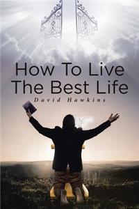 How to Live the Best Life