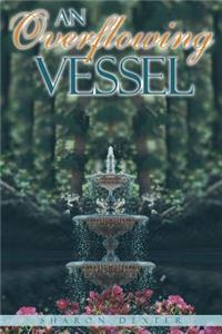 An Overflowing Vessel