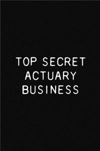 Top Secret Actuary Business
