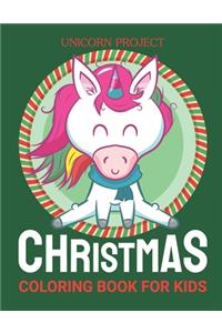 Christmas Coloring Books for Kids Ages 4-8: Unicorn Project: Merry Christmas & Happy New Year Unicorn Ultimate christmas coloring book, variety pages, activity book for kids, christmas colorin