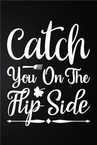 Catch You On The Flip Side