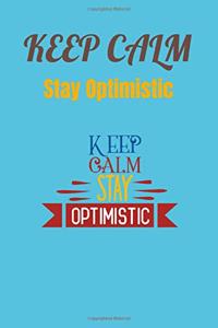 Keep Calm Stay Optimistic