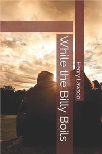 While the Billy Boils